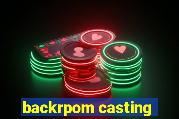 backrpom casting